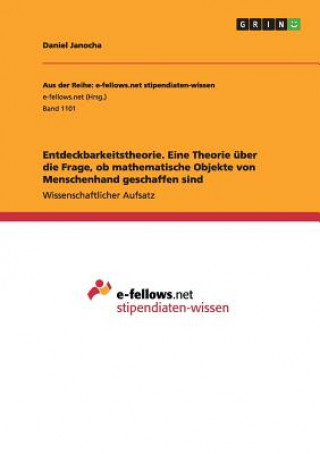 Książka Entdeckbarkeitstheorie. Eine Theorie uber die Frage, ob mathematische Objekte von Menschenhand geschaffen sind Daniel Janocha