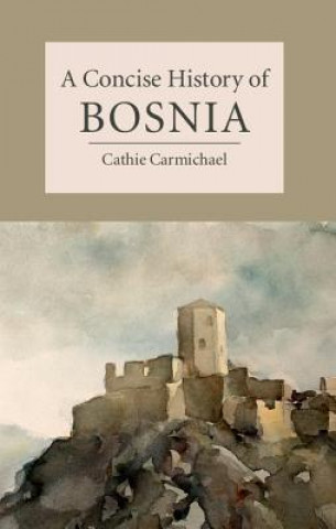 Kniha Concise History of Bosnia Cathie Carmichael