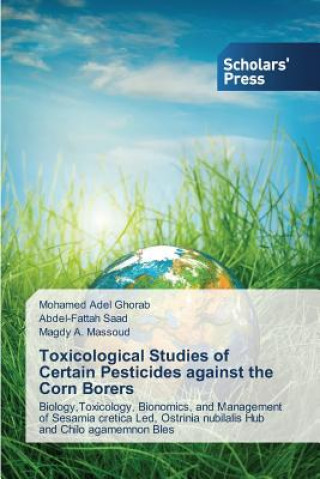 Kniha Toxicological Studies of Certain Pesticides against the Corn Borers Ghorab Mohamed Adel