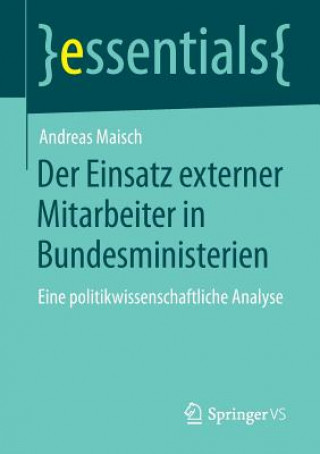 Kniha Der Einsatz Externer Mitarbeiter in Bundesministerien Andreas Maisch