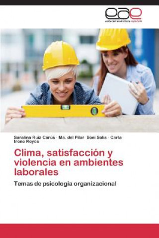 Książka Clima, satisfaccion y violencia en ambientes laborales Ruiz Carus Saralina