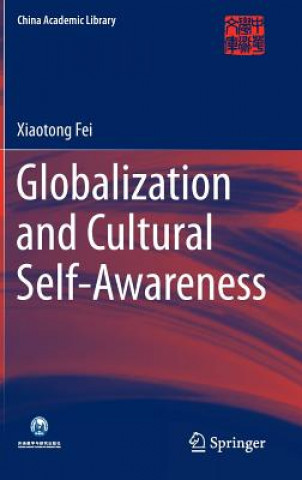 Kniha Globalization and Cultural Self-Awareness Xiaotong Fei