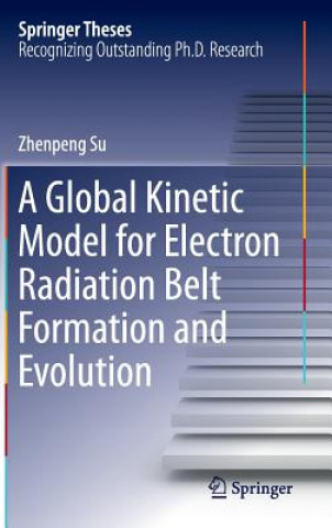Könyv Global Kinetic Model for Electron Radiation Belt Formation and Evolution Zhenpeng Su