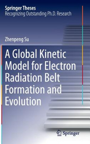 Livre Global Kinetic Model for Electron Radiation Belt Formation and Evolution Zhenpeng Su