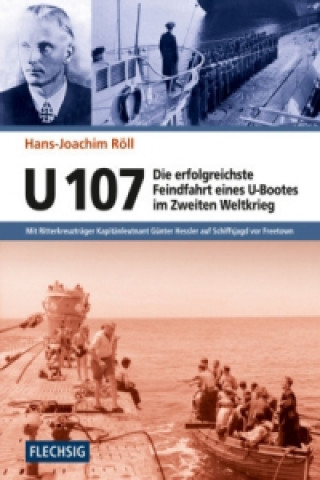 Libro U 107 - Die erfolgreichste Feindfahrt eines U-Bootes im Zweiten Weltkrieg Hans-Joachim Röll