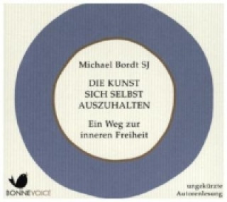 Audio  Die Kunst sich selbst auszuhalten, 2 Audio-CDs Michael Bordt