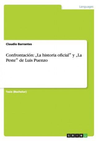Könyv Confrontación: "La historia oficial  y "La Peste  de Luis Puenzo Claudio Barrantes