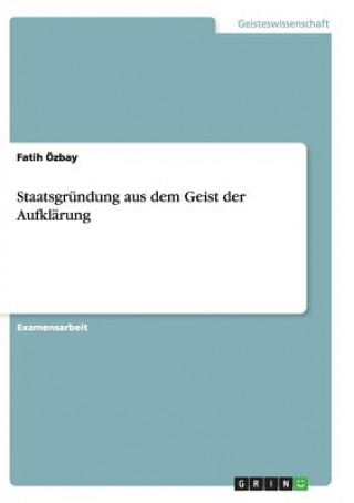 Kniha Staatsgrundung aus dem Geist der Aufklarung Fatih Ozbay