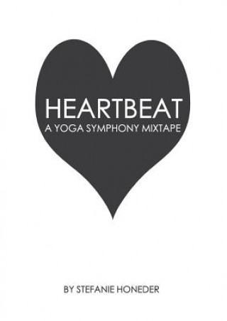 Książka Heartbeat A Yoga Symphony Mixtape Stefanie Honeder