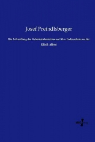 Carte Die Behandlung der Gelenkstuberkulose und ihre Endresultate aus der Klinik Albert Josef Preindlsberger