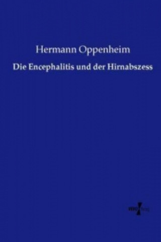 Könyv Die Encephalitis und der Hirnabszess Hermann Oppenheim