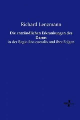 Kniha Die entzündlichen Erkrankungen des Darms Richard Lenzmann