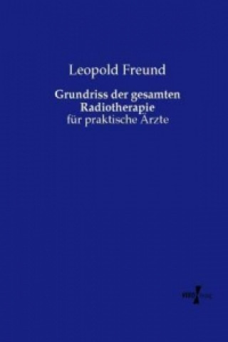 Книга Grundriss der gesamten Radiotherapie Leopold Freund