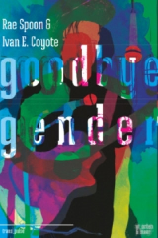 Livre Goodbye Gender Rae Spoon