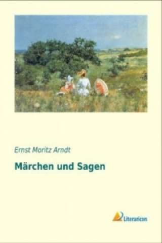 Книга Märchen und Sagen Ernst Moritz Arndt