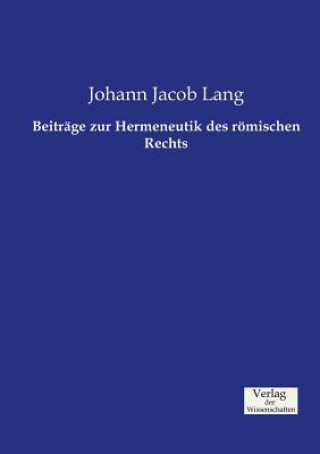 Kniha Beitrage zur Hermeneutik des roemischen Rechts Johann Jacob Lang