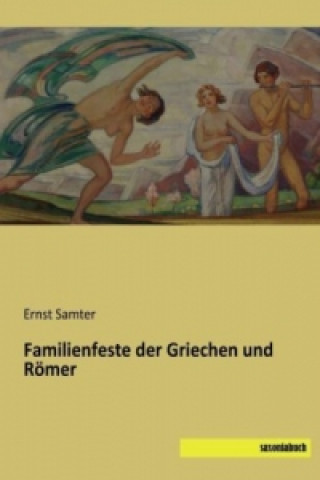 Libro Familienfeste der Griechen und Römer Ernst Samter