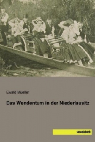 Książka Das Wendentum in der Niederlausitz Ewald Mueller