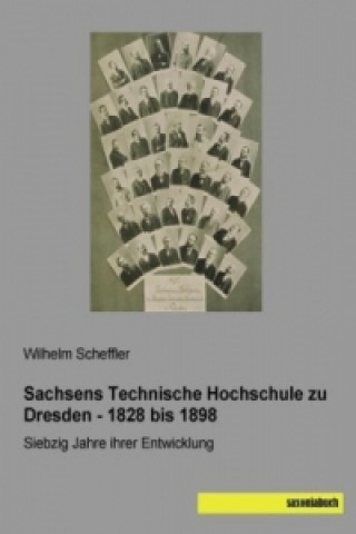 Carte Sachsens Technische Hochschule zu Dresden - 1828 bis 1898 Wilhelm Scheffler