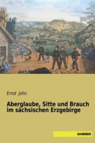 Buch Aberglaube, Sitte und Brauch im sächsischen Erzgebirge Ernst John