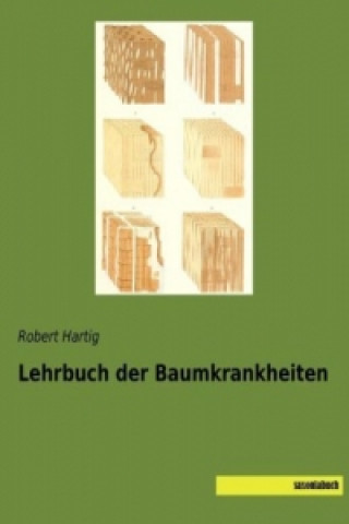 Kniha Lehrbuch der Baumkrankheiten Robert Hartig