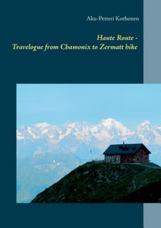 Carte Haute Route - Travelogue from Chamonix to Zermatt hike Aku-Petteri Korhonen