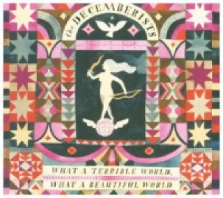 Audio What A Terrible World, What A Beautiful World, 1 Audio-CD The Decemberists