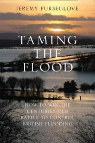Könyv Taming the Flood Jeremy Purseglove