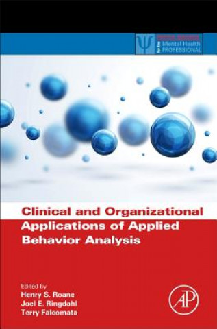 Kniha Clinical and Organizational Applications of Applied Behavior Analysis Henry Roane