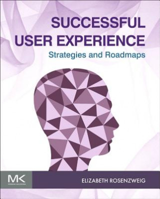 Kniha Successful User Experience: Strategies and Roadmaps Elizabeth Rosenzweig