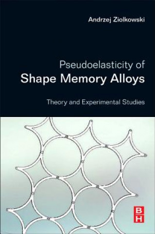 Kniha Pseudoelasticity of Shape Memory Alloys Andrzej Ziolkowski