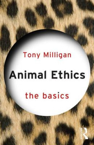 Könyv Animal Ethics: The Basics Tony Miligan
