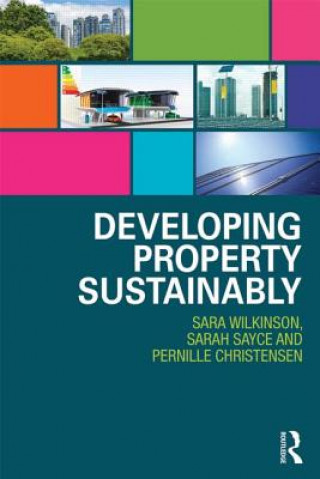 Könyv Developing Property Sustainably Sara Wilkinson