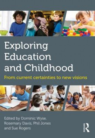 Kniha Exploring Education and Childhood Dominic Wyse