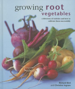 Könyv Growing Root Vegetables Richard Bird