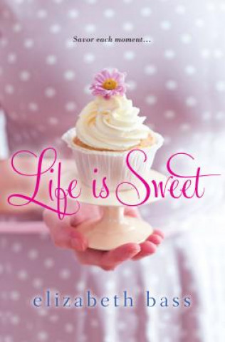 Knjiga Life Is Sweet Elizabeth Bass