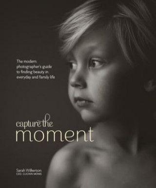 Könyv Capture the Moment Sarah Wilkerson
