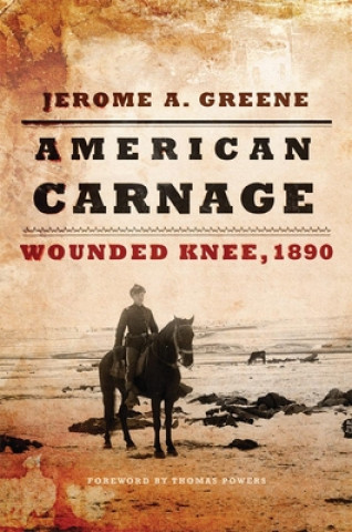 Knjiga American Carnage Jerome A Greene