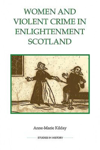Kniha Women and Violent Crime in Enlightenment Scotland Anne-Marie Kilday