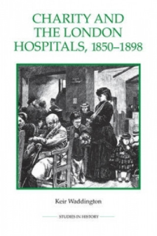 Kniha Charity and the London Hospitals, 1850-1898 Keir Waddington