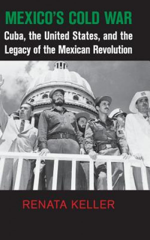 Buch Mexico's Cold War Renata Keller