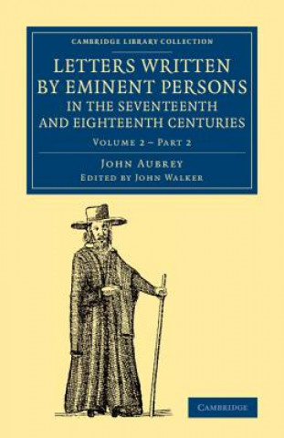 Kniha Letters Written by Eminent Persons in the Seventeenth and Eighteenth Centuries John Walker