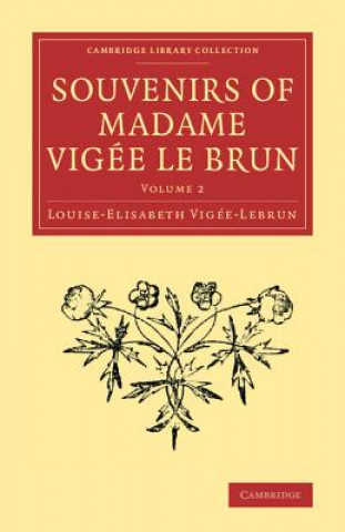 Könyv Souvenirs of Madame Vigee Le Brun Louise-Elisabeth Vigée-Lebrun