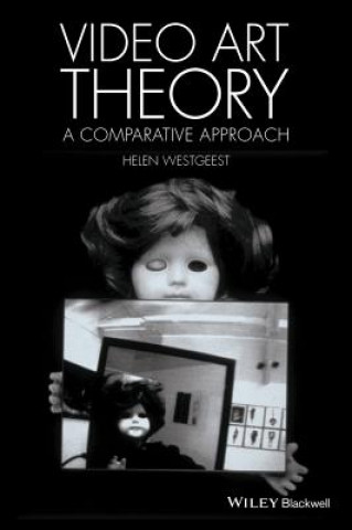 Kniha Video Art Theory - A Comparative Approach Helen Westgeest