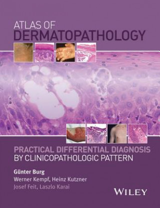Carte Atlas of Dermatopathology - Practical Differential  Diagnosis by Clinicopathologic Pattern Gunter Burg