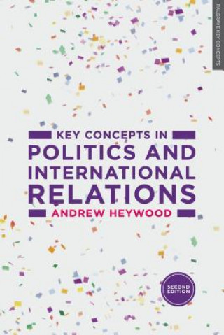 Könyv Key Concepts in Politics and International Relations Andrew Heywood