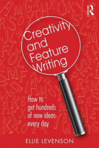 Kniha Creativity and Feature Writing Eleanor Levenson