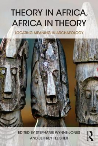 Kniha Theory in Africa, Africa in Theory Stephanie Wynne Jones