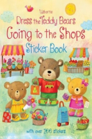 Book Dress the Teddy Bears Going to the Shops Sticker Book Felicity Brooks