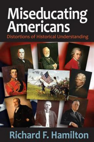 Kniha Miseducating Americans Richard F. Hamilton